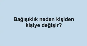 bagisiklik-neden-kisiden-kisiye-degisir